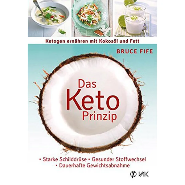 Das Keto prinzip- Ketogen ernähren mit Kokosöl und fett Das Keto-Prinzip